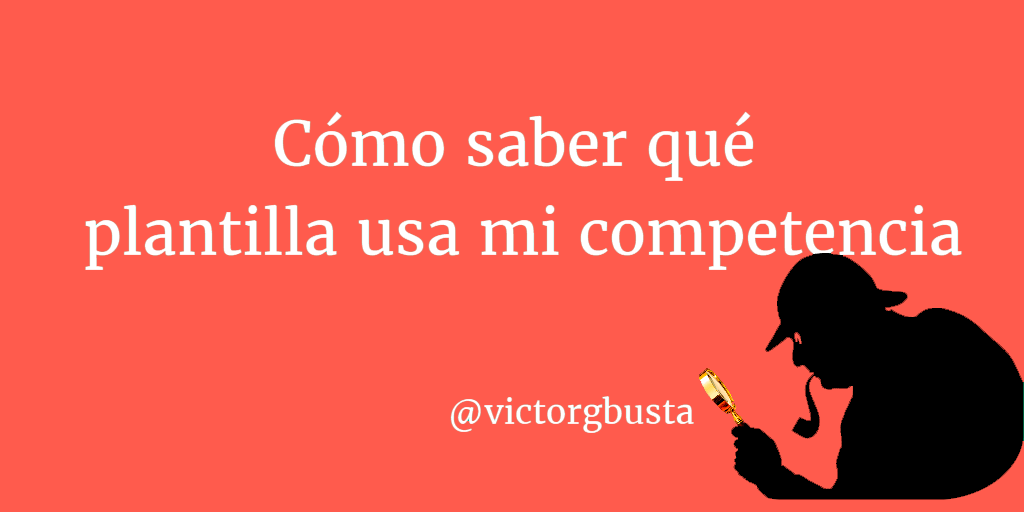 ¿Cómo saber qué plantilla usa una web? → NO TE COMPLIQUES!!